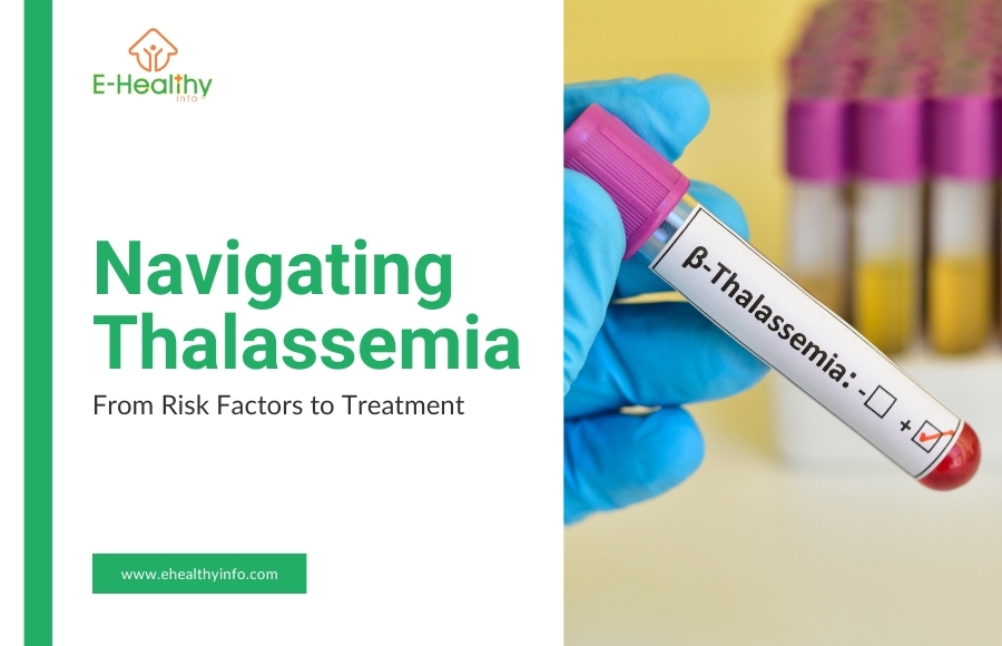 Thalassemia Insights – Types, Symptoms, Treatments and Risk Factors
