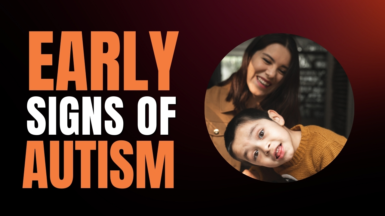 What Every Parent Should Know About Early Signs Of Autism?