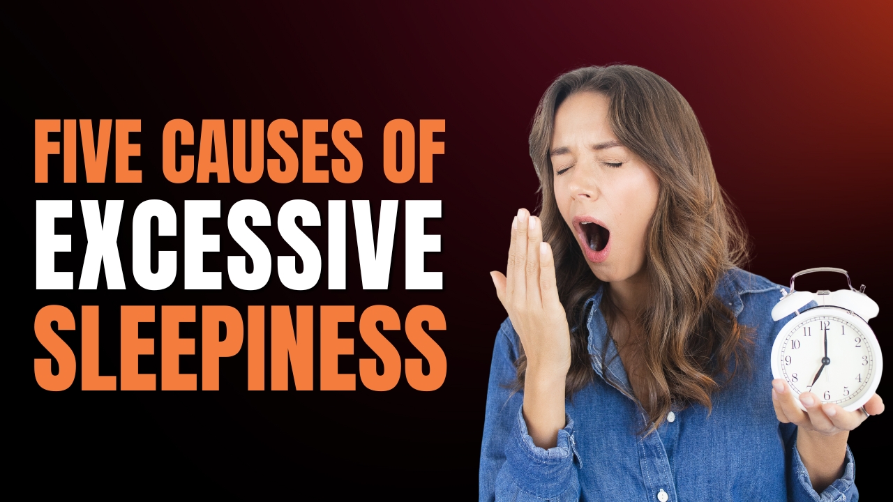 5 Unexpected Causes Of Excessive Sleepiness