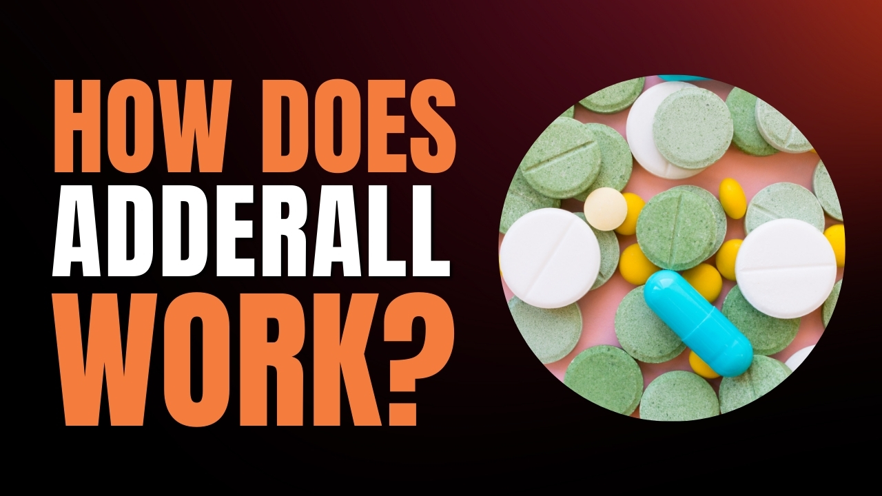 Unveiling The Mystery Behind Adderall: How Does It Work?