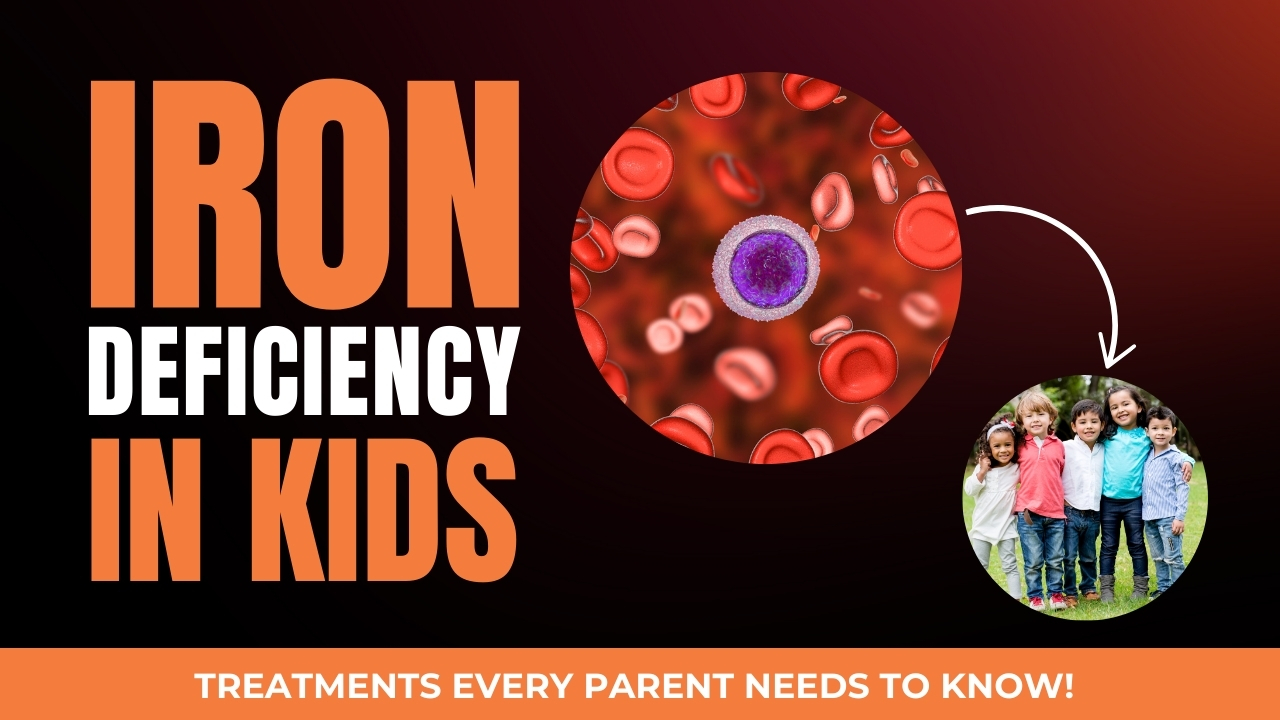 How to Treat Iron Deficiency Anemia in Children?