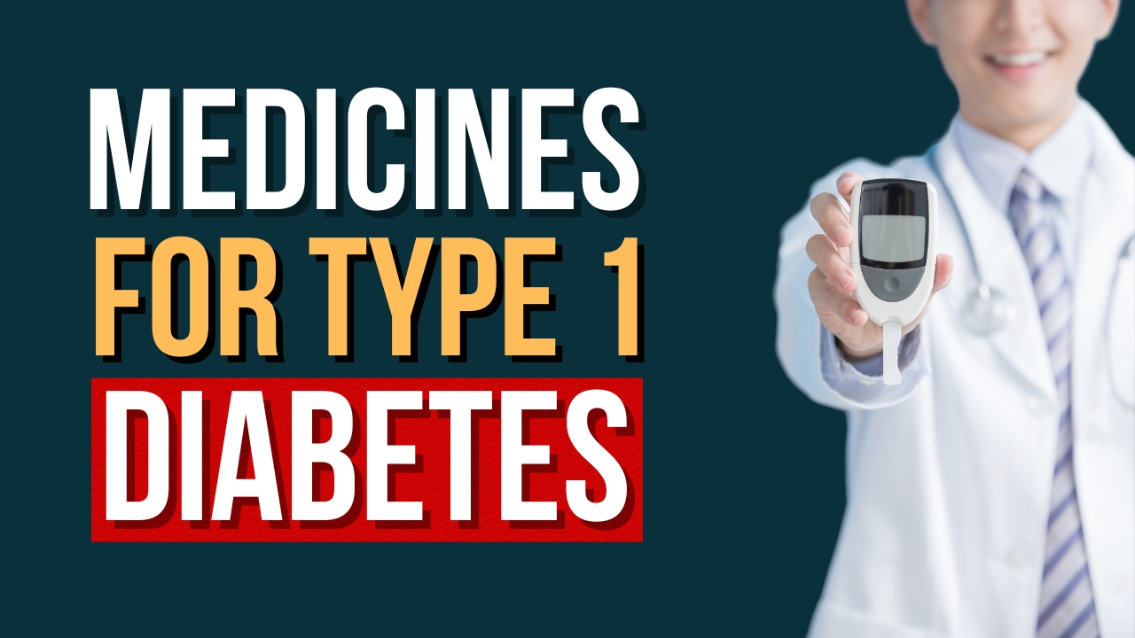 Breakthrough Medications for Type 1 Diabetes