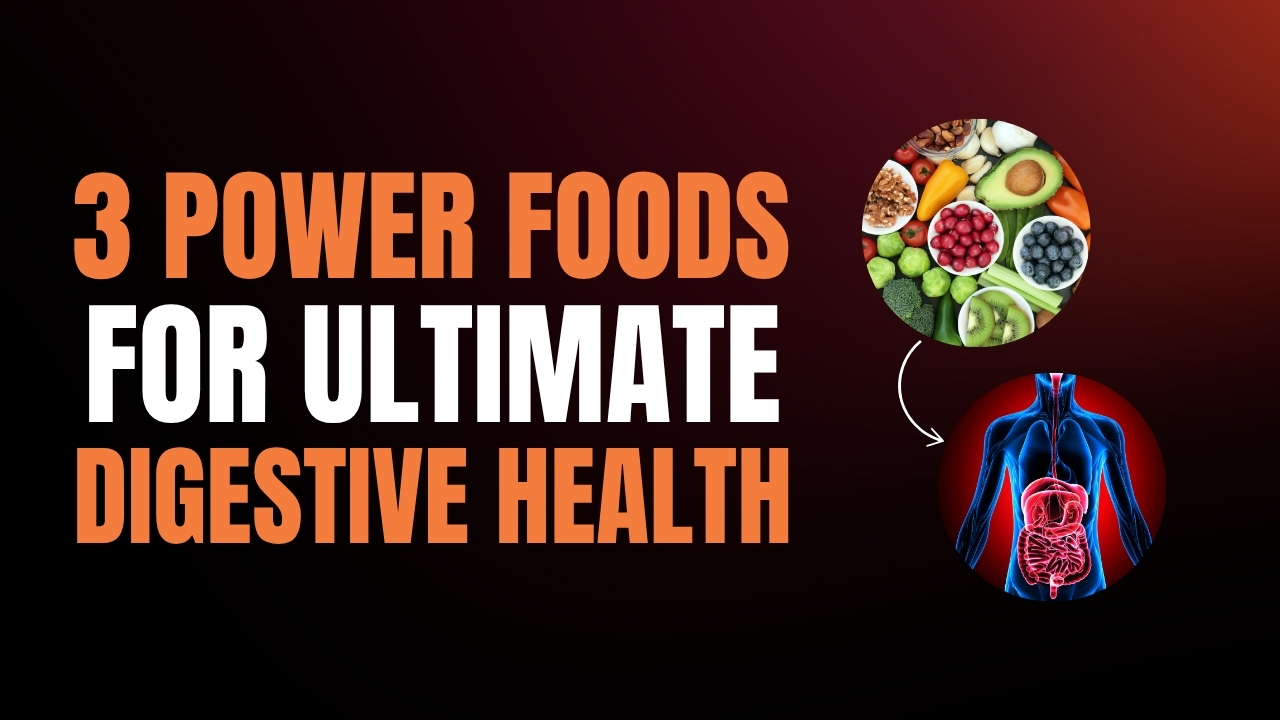 Top 3 Power Foods For a Healthier Gut