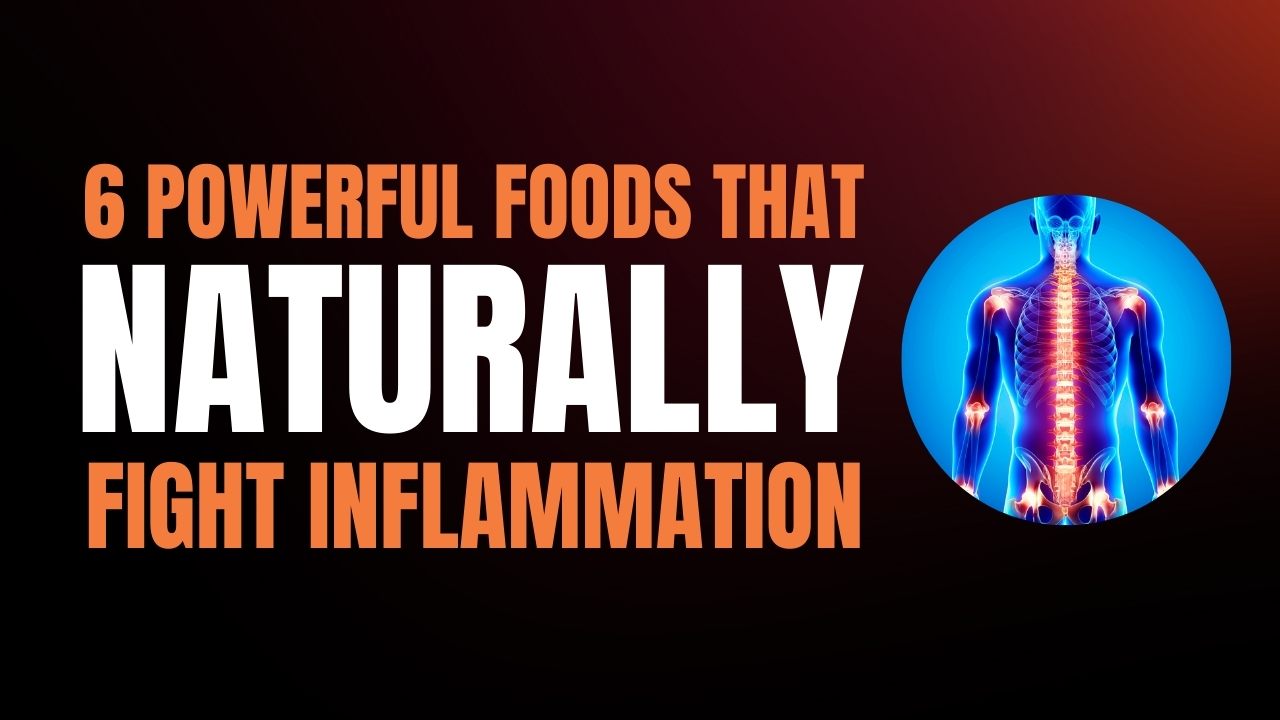 6 Must-Eat Foods to Reduce Inflammation Fast