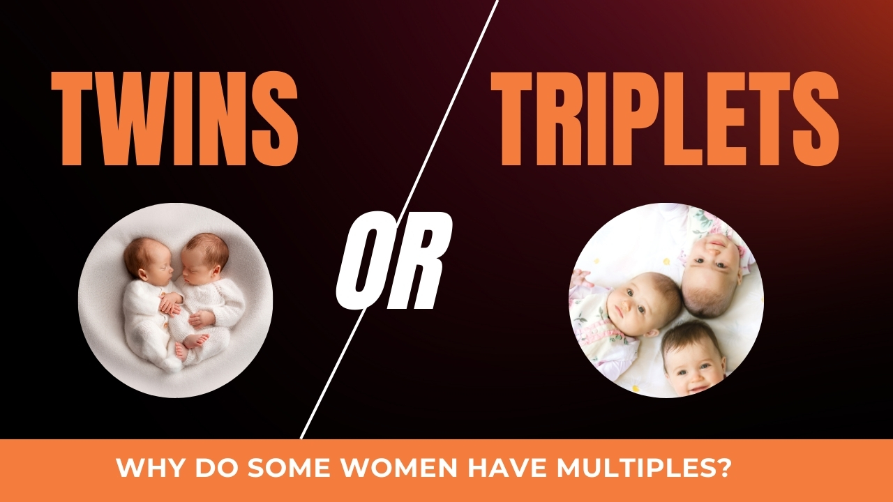 Why Do Some Women Have Twins, Triplets, or More?