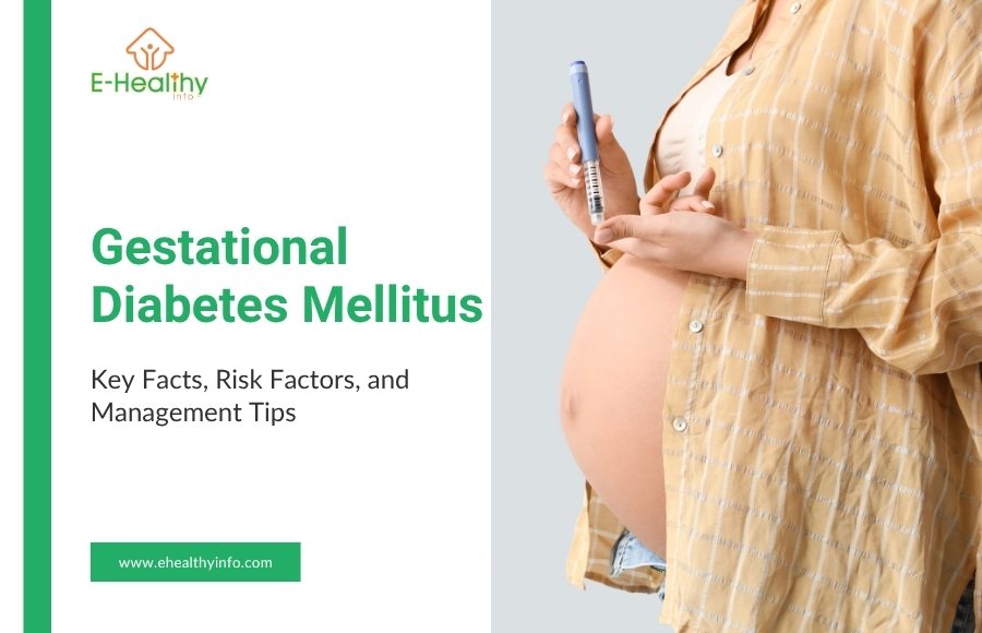 Gestational Diabetes Mellitus (GDM) – Key Facts, Risk Factors, and Management Tips