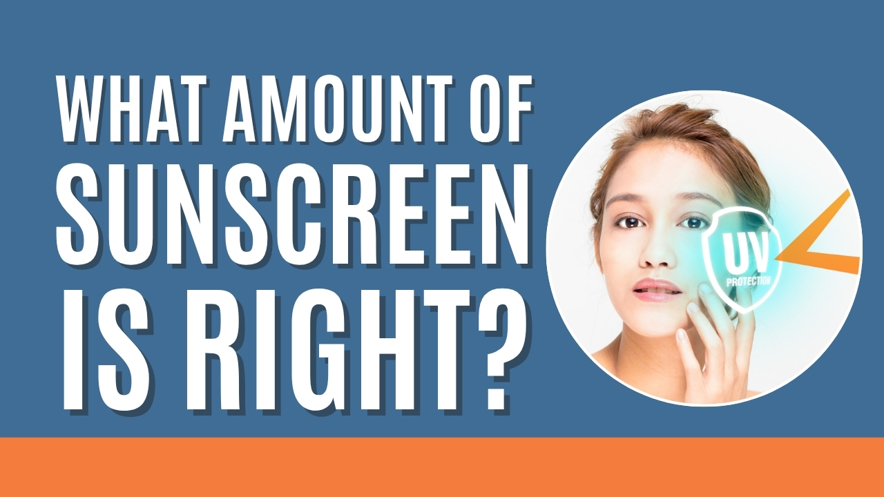 What Amount of Sunscreen is Right?
